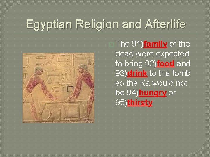 Egyptian Religion and Afterlife � The 91)family of the dead were expected to bring