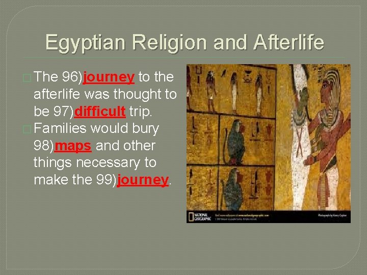 Egyptian Religion and Afterlife � The 96)journey to the afterlife was thought to be