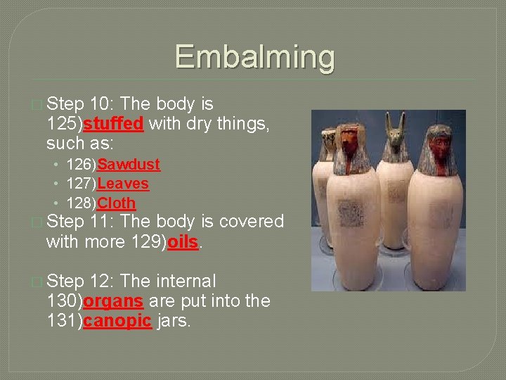 Embalming � Step 10: The body is 125)stuffed with dry things, such as: •