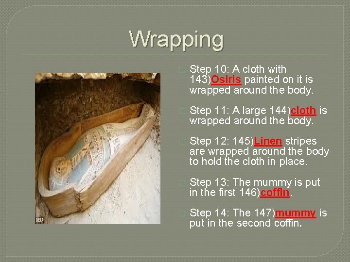 Wrapping � Step 10: A cloth with 143)Osiris painted on it is wrapped around