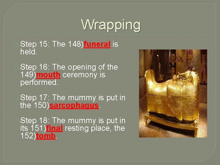 Wrapping � Step 15: The 148)funeral is held. � Step 16: The opening of