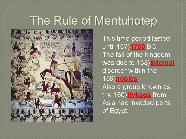 The Rule of Mentuhotep � This time period lasted until 157)1750 BC. � The