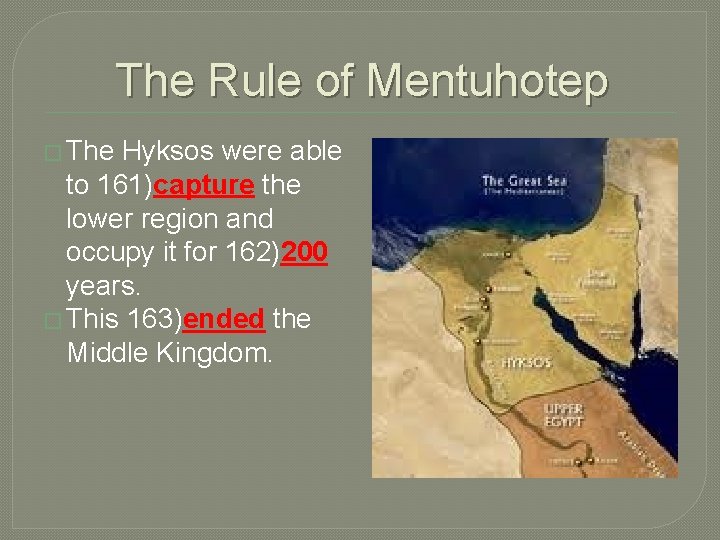 The Rule of Mentuhotep � The Hyksos were able to 161)capture the lower region