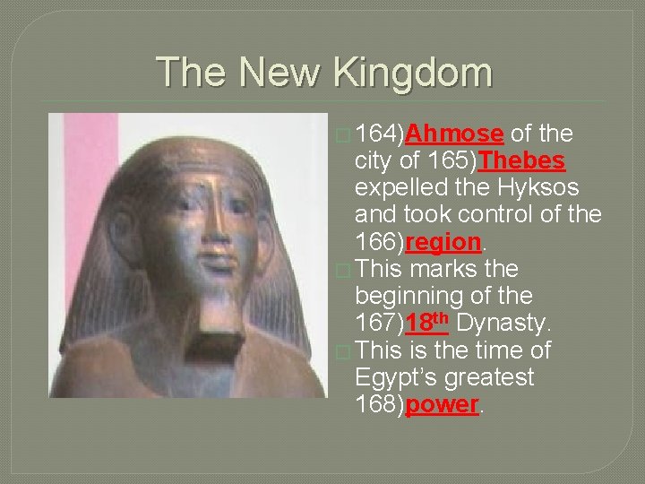 The New Kingdom � 164)Ahmose of the city of 165)Thebes expelled the Hyksos and