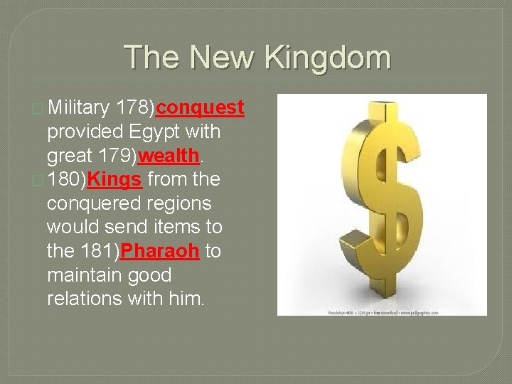The New Kingdom � Military 178)conquest provided Egypt with great 179)wealth. � 180)Kings from