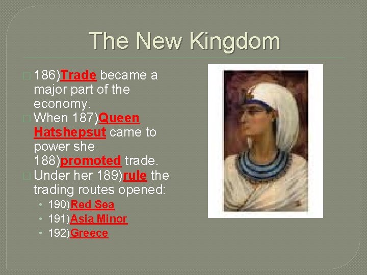 The New Kingdom � 186)Trade became a major part of the economy. � When