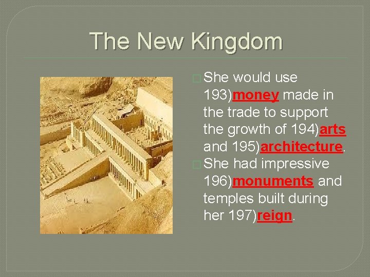 The New Kingdom � She would use 193)money made in the trade to support