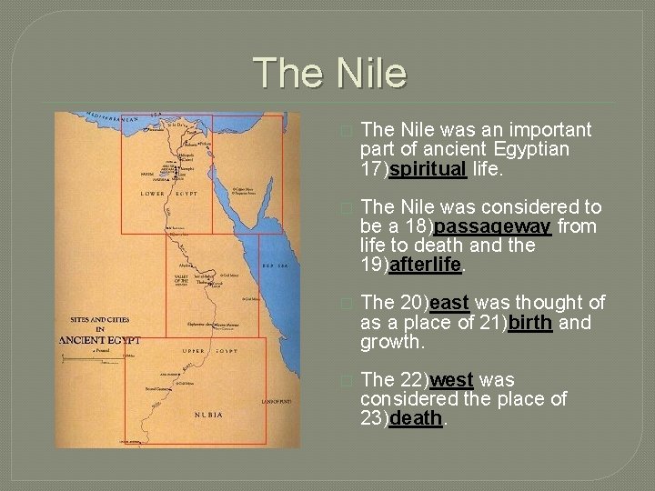 The Nile � The Nile was an important part of ancient Egyptian 17)spiritual life.