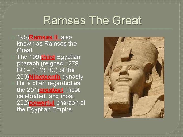 Ramses The Great 198)Ramses II also known as Ramses the Great � The 199)third