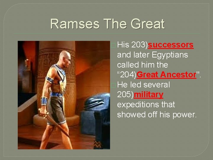 Ramses The Great � His 203)successors and later Egyptians called him the “ 204)Great