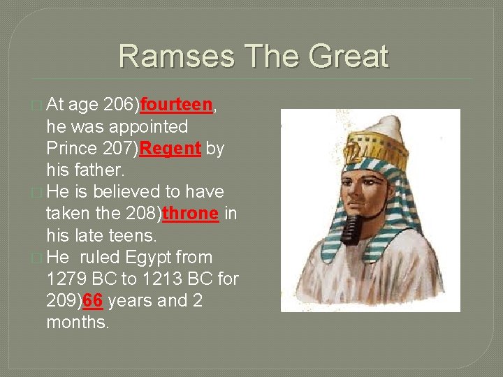 Ramses The Great � At age 206)fourteen, he was appointed Prince 207)Regent by his