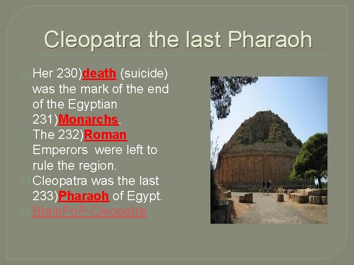 Cleopatra the last Pharaoh � Her 230)death (suicide) was the mark of the end