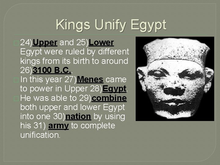 Kings Unify Egypt � 24)Upper and 25)Lower Egypt were ruled by different kings from