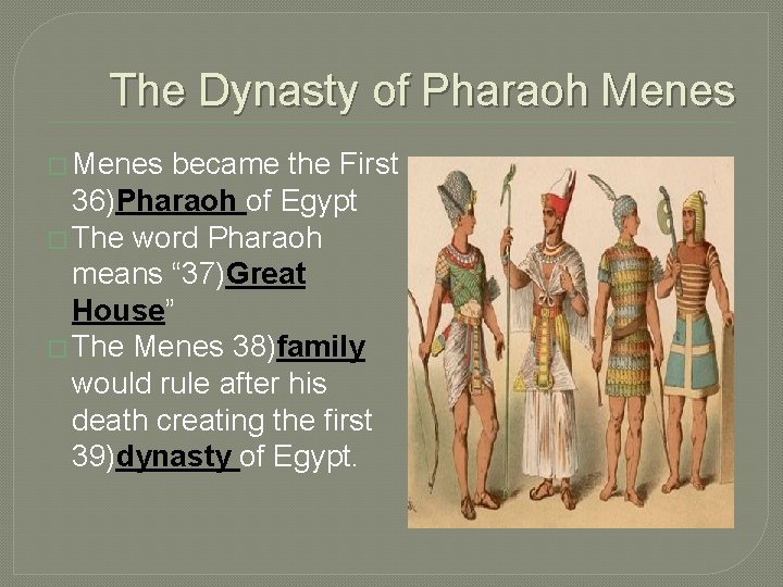 The Dynasty of Pharaoh Menes � Menes became the First 36)Pharaoh of Egypt �