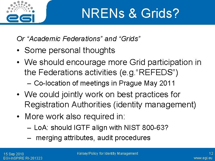 NRENs & Grids? Or “Academic Federations” and “Grids” • Some personal thoughts • We