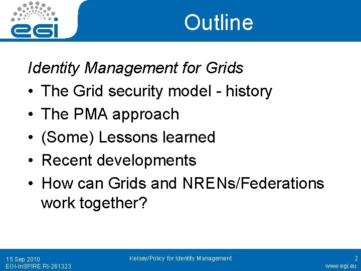 Outline Identity Management for Grids • The Grid security model - history • The