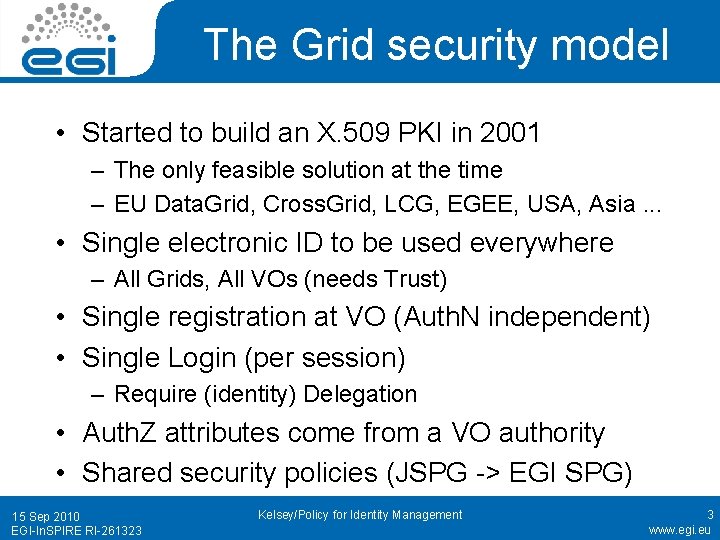 The Grid security model • Started to build an X. 509 PKI in 2001