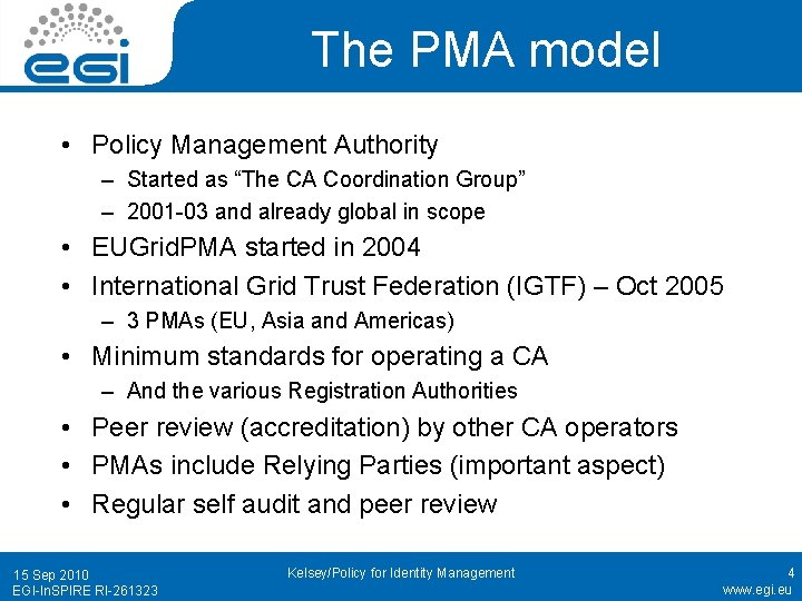 The PMA model • Policy Management Authority – Started as “The CA Coordination Group”