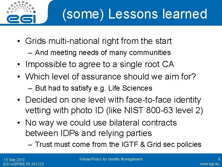 (some) Lessons learned • Grids multi-national right from the start – And meeting needs