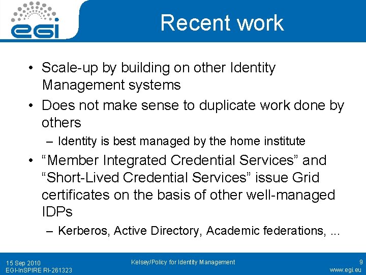 Recent work • Scale-up by building on other Identity Management systems • Does not