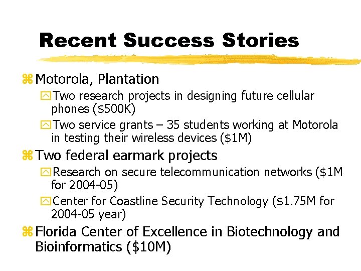 Recent Success Stories z Motorola, Plantation y. Two research projects in designing future cellular