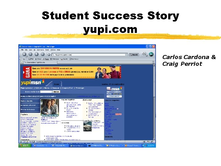 Student Success Story yupi. com Carlos Cardona & Craig Perriot 