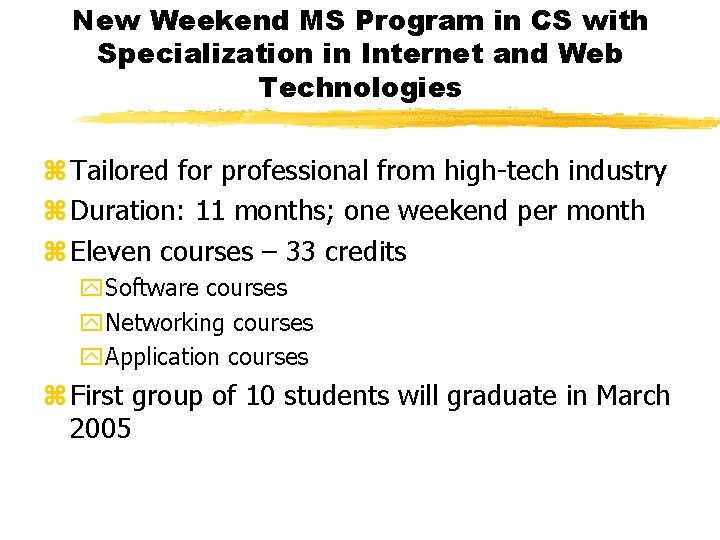 New Weekend MS Program in CS with Specialization in Internet and Web Technologies z