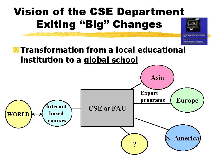 Vision of the CSE Department Exiting “Big” Changes z Transformation from a local educational