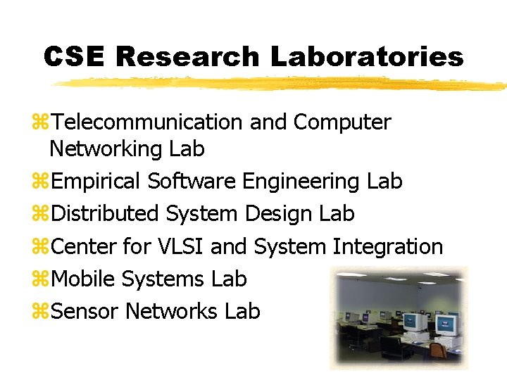 CSE Research Laboratories z. Telecommunication and Computer Networking Lab z. Empirical Software Engineering Lab