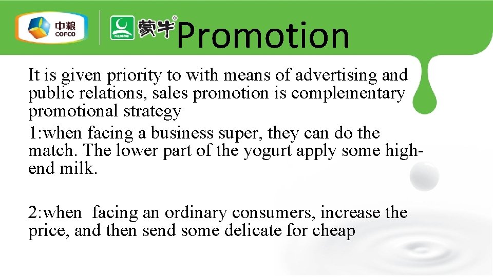 Promotion It is given priority to with means of advertising and public relations, sales