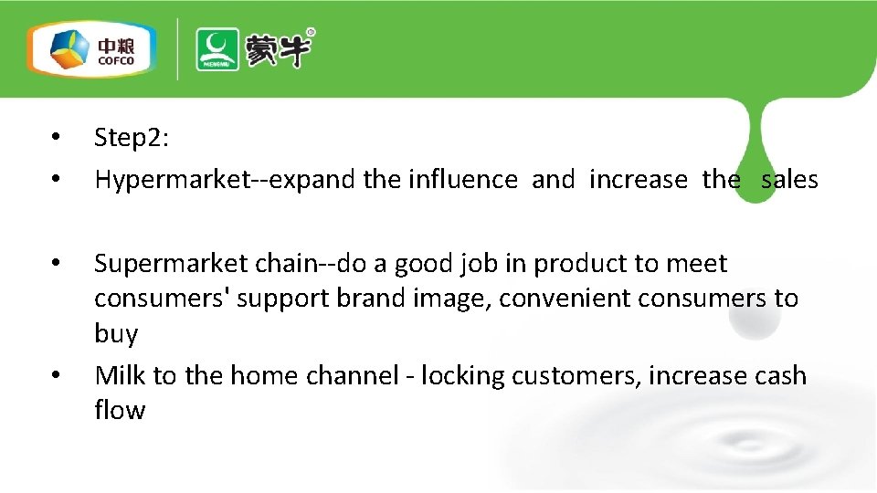  • • Step 2: Hypermarket--expand the influence and increase the sales • Supermarket