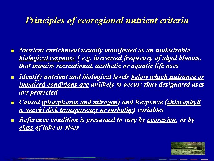 Principles of ecoregional nutrient criteria n n Nutrient enrichment usually manifested as an undesirable