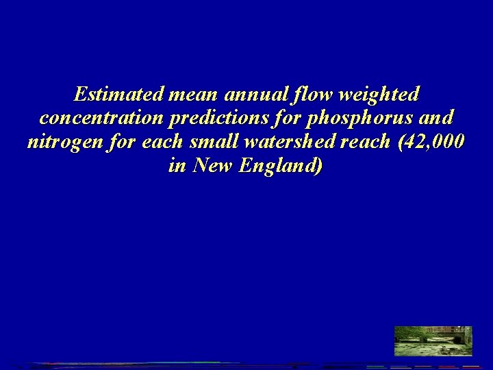 Estimated mean annual flow weighted concentration predictions for phosphorus and nitrogen for each small