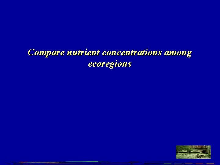 Compare nutrient concentrations among ecoregions 