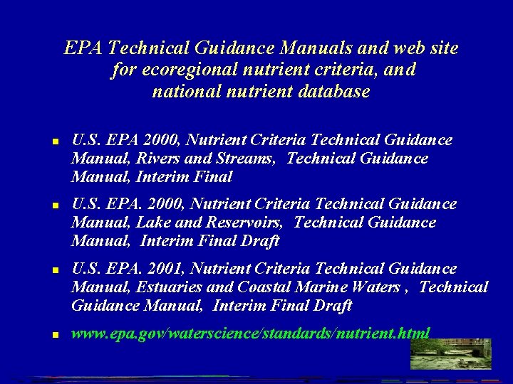 EPA Technical Guidance Manuals and web site for ecoregional nutrient criteria, and national nutrient