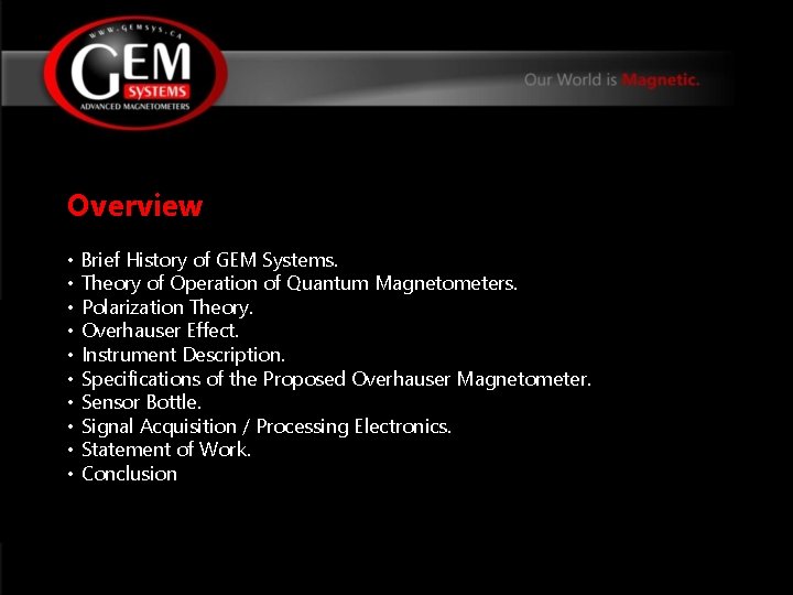 Overview • Brief History of GEM Systems. • Theory of Operation of Quantum Magnetometers.