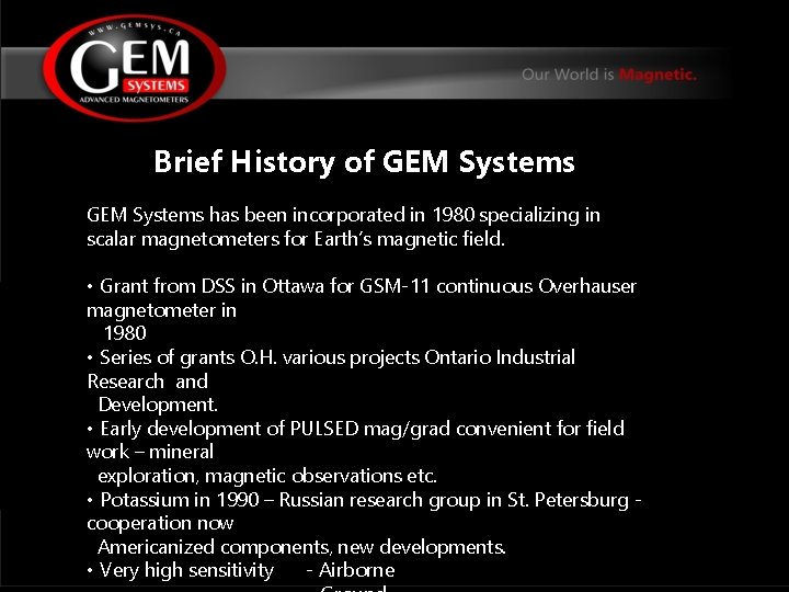 Brief History of GEM Systems has been incorporated in 1980 specializing in scalar magnetometers