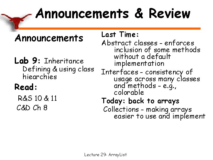 Announcements & Review Announcements Lab 9: Inheritance Defining & using class hiearchies Read: R&S