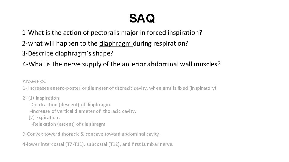 SAQ 1 -What is the action of pectoralis major in forced inspiration? 2 -what
