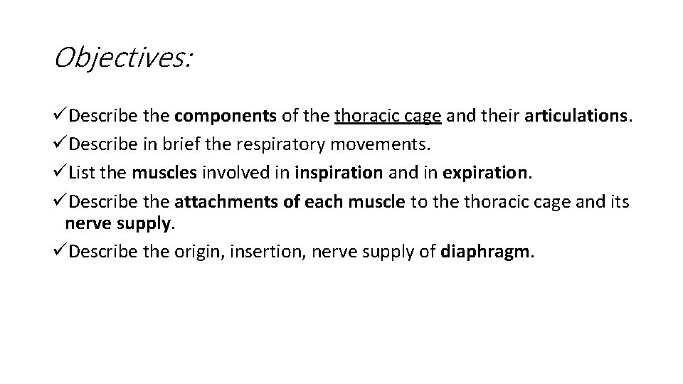 Objectives: üDescribe the components of the thoracic cage and their articulations. üDescribe in brief