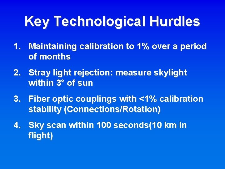 Key Technological Hurdles 1. Maintaining calibration to 1% over a period of months 2. Key Technological Hurdles 1. Maintaining calibration to 1% over a period of months 2.