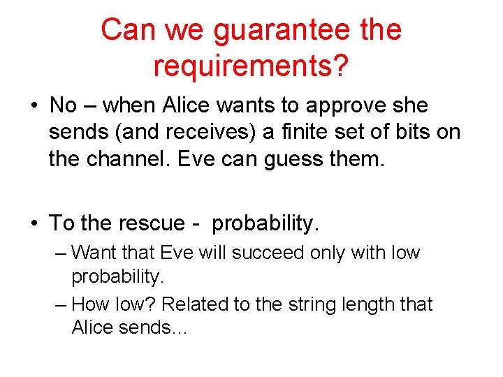 Can we guarantee the requirements? • No – when Alice wants to approve she