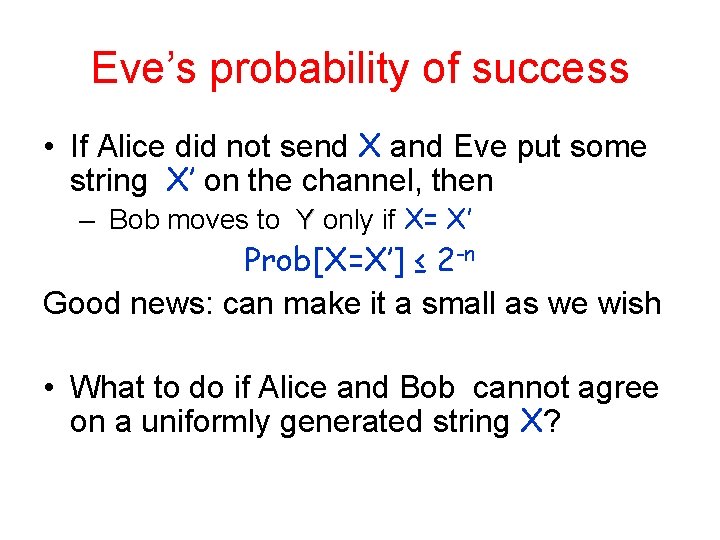 Eve’s probability of success • If Alice did not send X and Eve put