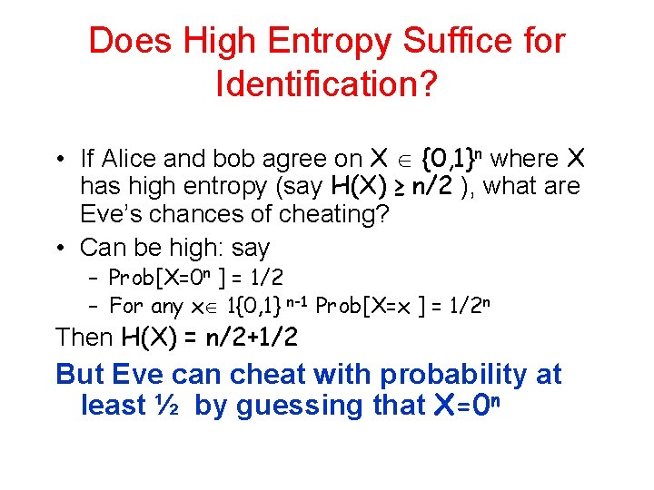 Does High Entropy Suffice for Identification? • If Alice and bob agree on X