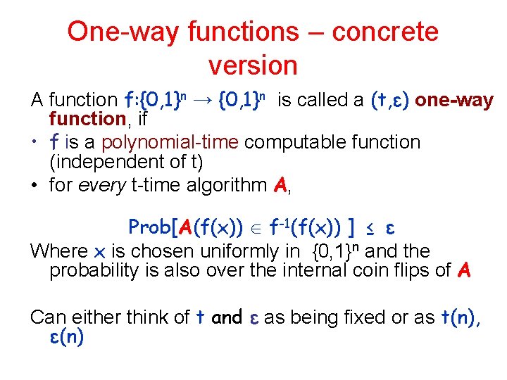 One-way functions – concrete version A function f: {0, 1}n → {0, 1}n is