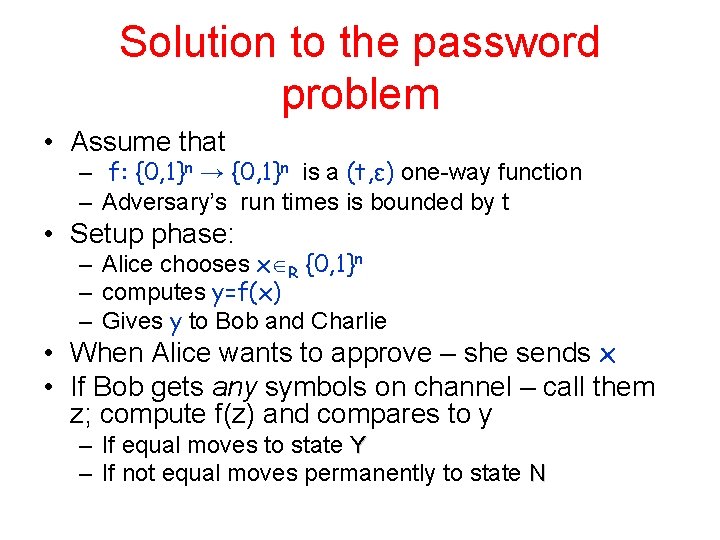 Solution to the password problem • Assume that – f: {0, 1}n → {0,