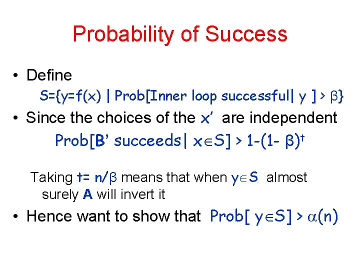 Probability of Success • Define S={y=f(x) | Prob[Inner loop successful| y ] > β}