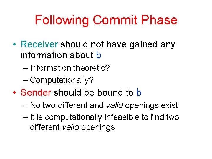 Following Commit Phase • Receiver should not have gained any information about b –