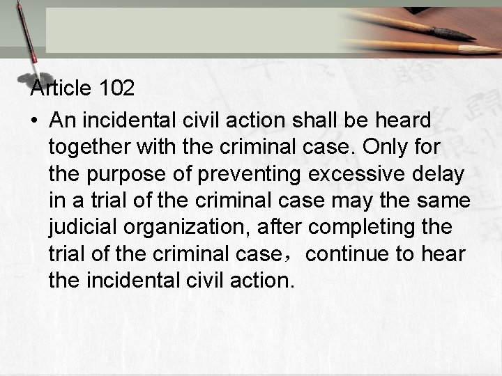 Article 102 • An incidental civil action shall be heard together with the criminal