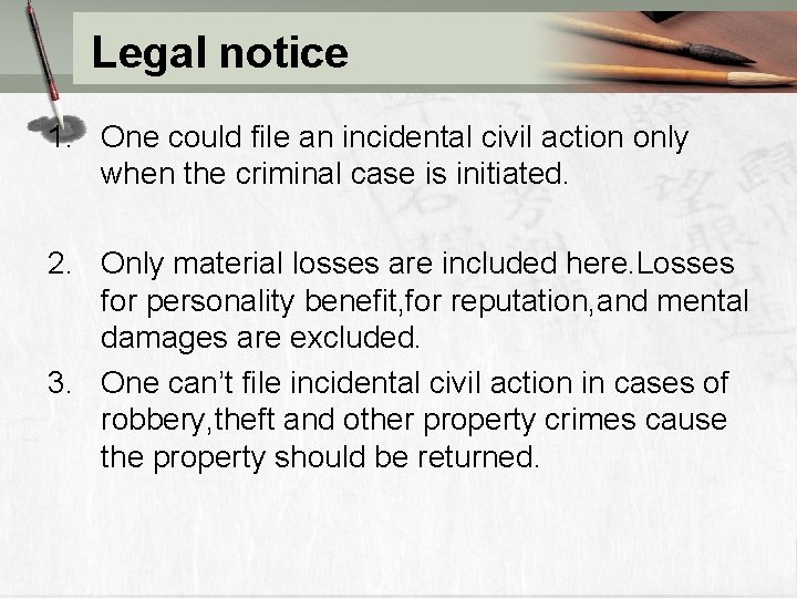 Legal notice 1. One could file an incidental civil action only when the criminal